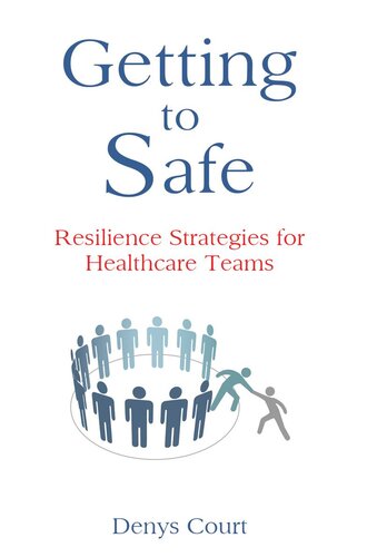 Getting To Safe Resilience Strategies For Healthcare Teams Denys Court