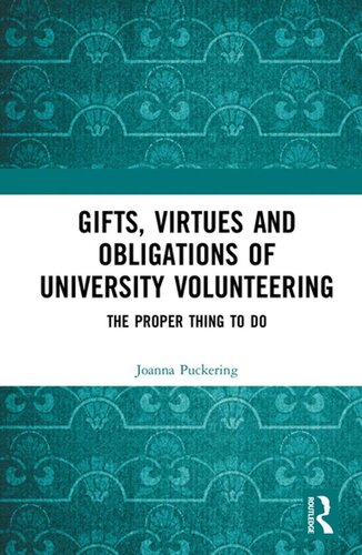 Gifts Virtues And Obligations Of University Volunteering Joanna Puckering