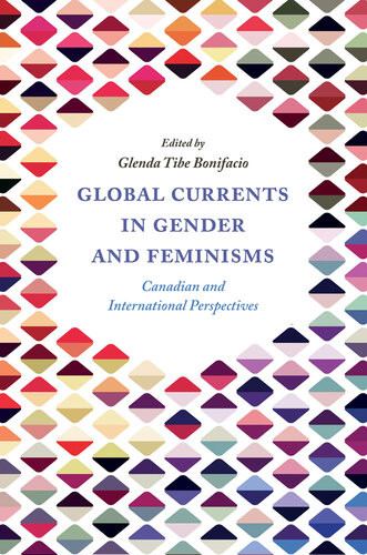 Global Currents In Gender And Feminisms Canadian And International Perspectives Glenda Tibe Bonifacio