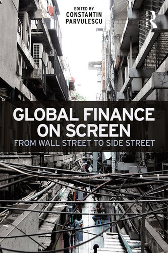 Global Finance On Screen From Wall Street To Side Street Constantin Parvulescu