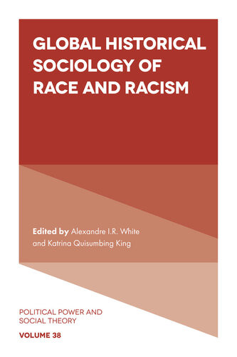 Global Historical Sociology Of Race And Racism Alexandre Ir White