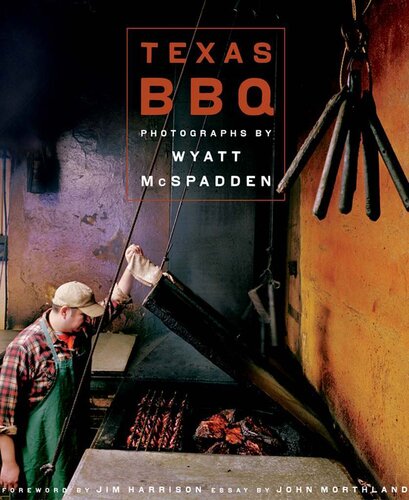 Texas Bbq Photographs By Wyatt Mcspadden Jim Harrison John Morthland Wyatt Mcspadden
