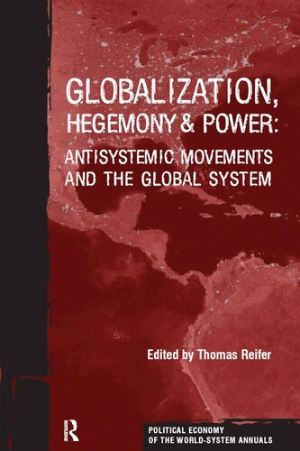 Globalization Hegemony And Power Antisystemic Movements And The Global System Thomas Reifer