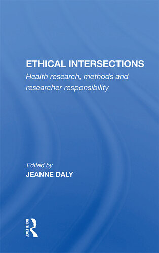 Ethical Intersections Health Research Methods And Researcher Responsibility Jeanne Daly