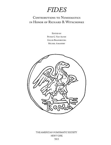 Fides Contributions To Numismatics In Honor Of Richard B Witschonke Peter G Van Alfen