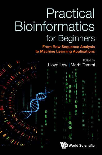 Practical Bioinformatics For Beginners From Raw Sequence Analysis To Machine Learning Applications Lloyd Wai Yee Low