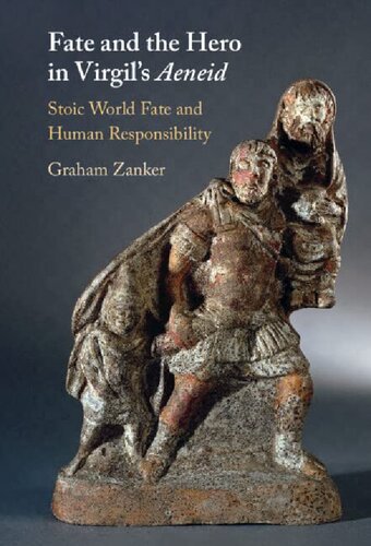 Fate And The Hero In Virgils Aeneid Stoic World Fate And Human Responsibility Graham Zanker