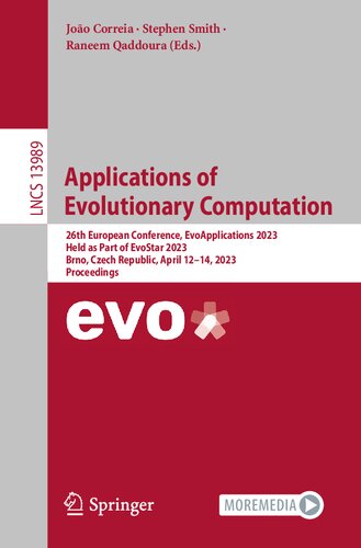 Applications Of Evolutionary Computation 26th European Conference Evoapplications 2023 Held As Part Of Evostar 2023 Brno Czech Republic April 1214 2023 Proceedings Joo Correia