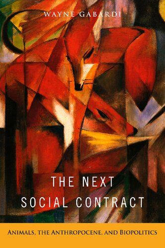 The Next Social Contract Animals The Anthropocene And Biopolitics Wayne Gabardi