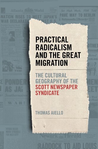 Practical Radicalism And The Great Migration The Cultural Geography Of The Scott Newspaper Syndicate Thomas Aiello