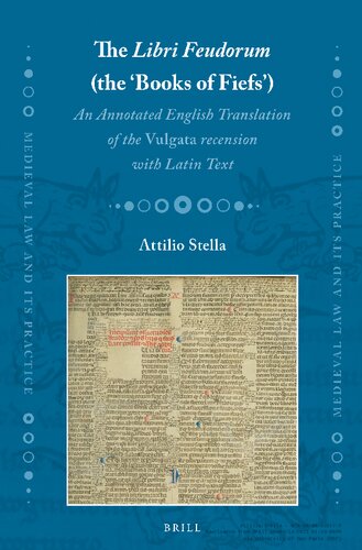 The Libri Feudorum The Books Of Fiefs An Annotated English Translation Of The Vulgata Recension With Latin Text Attilio Stella