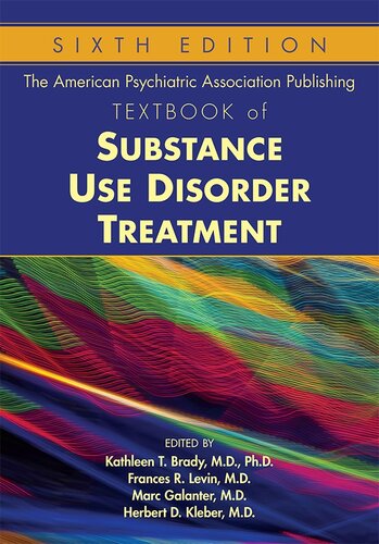 The American Psychiatric Association Publishing Textbook Of Substance Use Disorder Treatment Sixth Edition Sixth Edition Kathleen T Brady