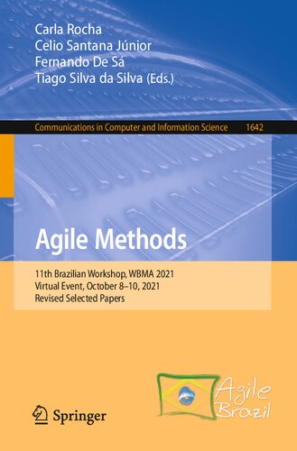 Agile Methods 11th Brazilian Workshop Wbma 2021 Virtual Event October 810 2021 Revised Selected Papers Carla Rocha