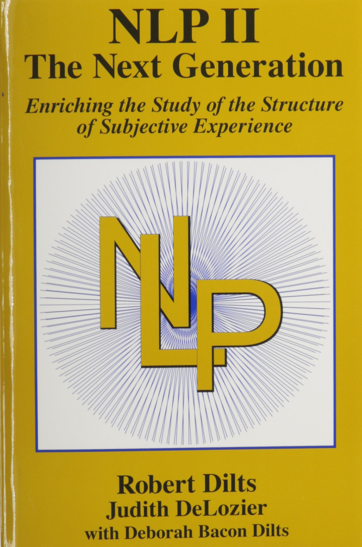 Nlp Ii The Next Generation 1st Edition Robert Dilts Judith Delozier