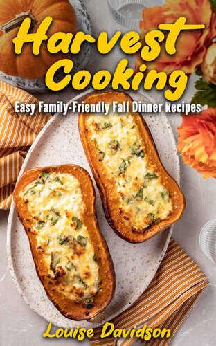 Harvest Cooking Easy Familyfriendly Fall Dinner Recipes Louise Davidson