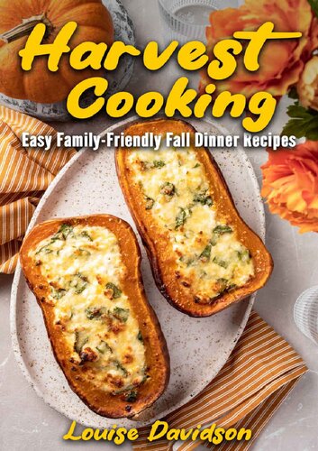 Harvest Cooking Easy Familyfriendly Fall Dinner Recipes 1st Edition Louise Davidson