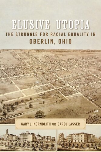 Elusive Utopia The Struggle For Racial Equality In Oberlin Ohio Gary Kornblith Carol Lasser