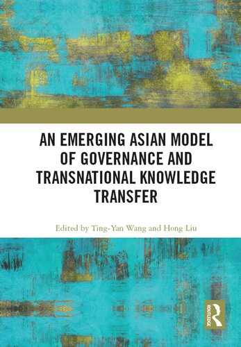 An Emerging Asian Model Of Governance And Transnational Knowledge Transfer Tingyan Wang