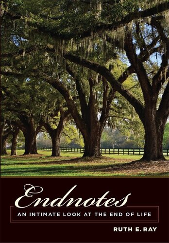 Endnotes An Intimate Look At The End Of Life Ruth E Ray