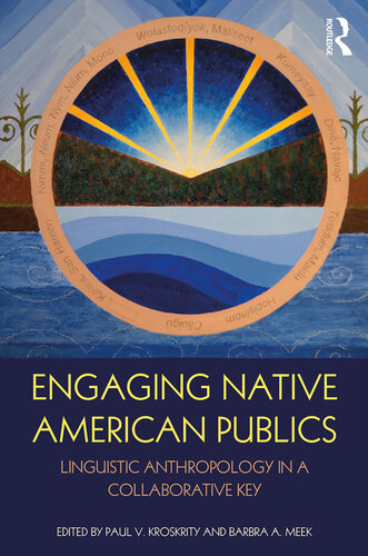 Engaging Native American Publics Linguistic Anthropology In A Collaborative Key Associate Professor Of Anthropology Paul V Kroskrity Barbra A Meek