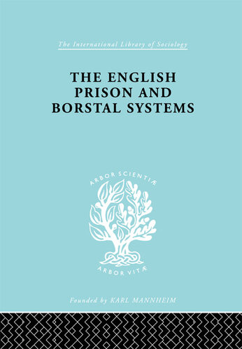 The English Prison And Borstal Systems Lionel W Fox