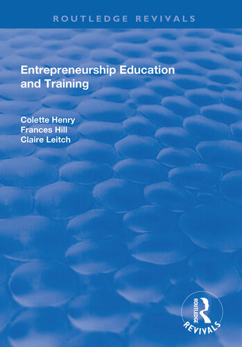 Entrepreneurship Education And Training The Issue Of Effectiveness Colette Henry