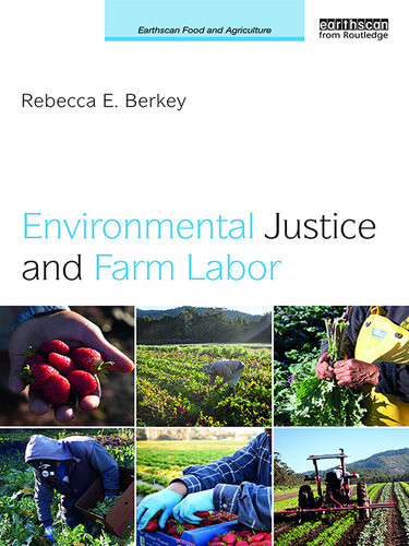 Environmental Justice And Farm Labor Rebecca E Berkey