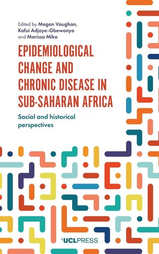 Epidemiological Change And Chronic Disease In Subsaharan Africa Megan Vaughan