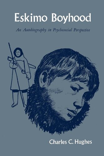 Eskimo Boyhood An Autobiography In Psychosocial Perspective Charles C Hughes