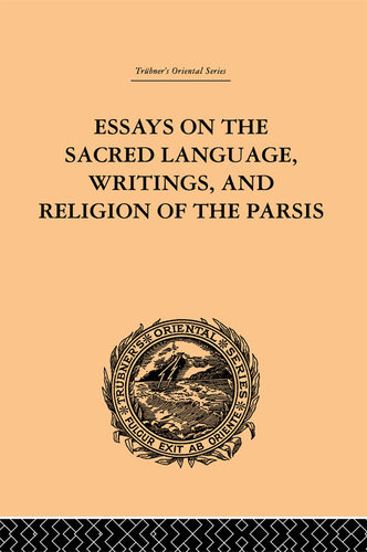 Essays On The Sacred Language Writings And Religion Of The Parsis Martin Haug