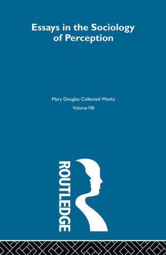 Essays On The Sociology Of Perception Mary Douglas
