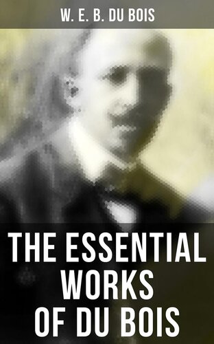 The Essential Works Of Du Bois W E B Du Bois