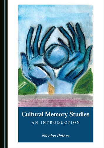 Cultural Memory Studies An Introduction 1st Edition Nicolas Pethes
