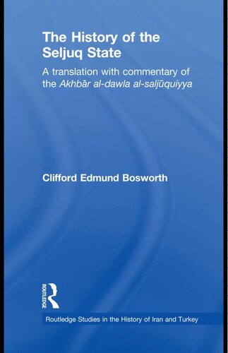 History Of The Seljuq State A Translation With Commentary Of The Akhbr Aldawla Alsaljqiyya Clifford Edmund Bosworth