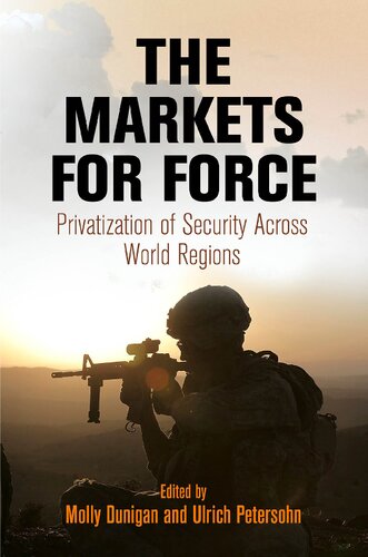 The Markets For Force Privatization Of Security Across World Regions Illustrated Molly Dunigan Editor