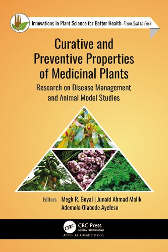 Curative And Preventive Properties Of Medicinal Plants Research On Disease Management And Animal Model Studies Megh R Goyal