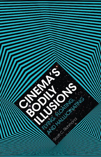 Cinemas Bodily Illusions Flying Floating And Hallucinating Scott C Richmond