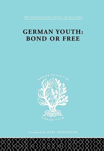 German Youth Bond Or Free The International Library Of Sociology 145 Howard Paul Becker