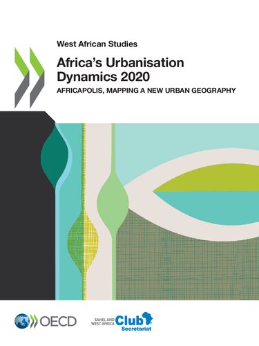 West African Studies Africas Urbanisation Dynamics 2020 Africapolis Mapping A New Urban Geography Oecd