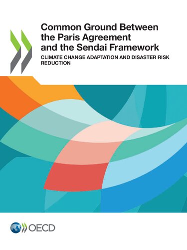 Common Ground Between The Paris Agreement And The Sendai Framework Climate Change Adaptation And Disaster Risk Reduction Oecd