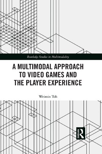 A Multimodal Approach To Video Games And The Player Experience 1st Edition Weimin Toh