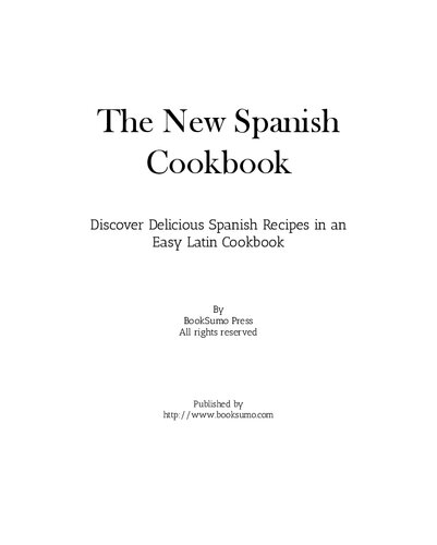 The New Spanish Cookbook Discover Delicious Spanish Recipes In An Easy Latin Cookbook 2nd Edition Booksumo Press