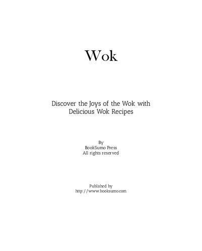 Wok Discover The Joys Of The Wok With Delicious Wok Recipes 2nd Edition Booksumo Press