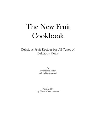 The New Fruit Cookbook Delicious Fruit Recipes For All Types Of Delicious Meals 2nd Edition Booksumo Press