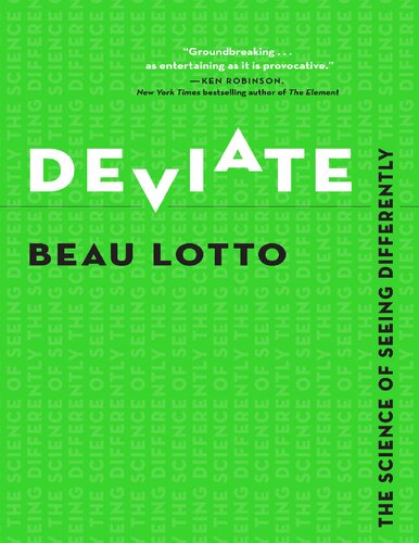 Deviate The Science Of Seeing Differently Illustrated Beau Lotto
