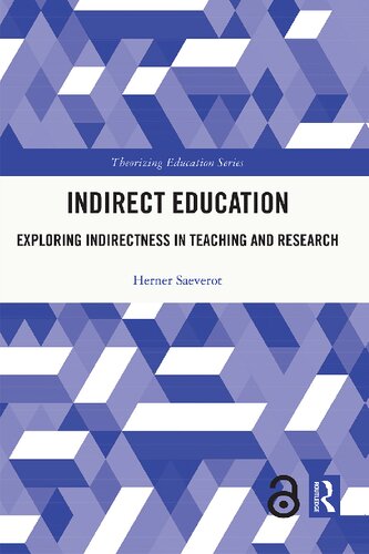 Indirect Education Exploring Indirectness In Teaching And Research 1st Edition Herner Saeverot