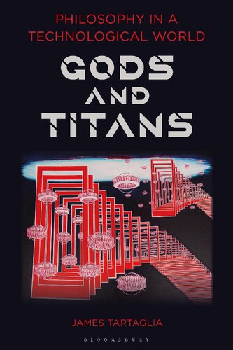 Philosophy In A Technological World Gods And Titans 1st Edition James Tartaglia