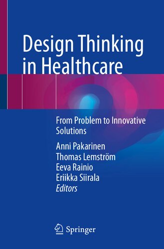Design Thinking In Healthcare From Problem To Innovative Solutions Anni Pakarinen