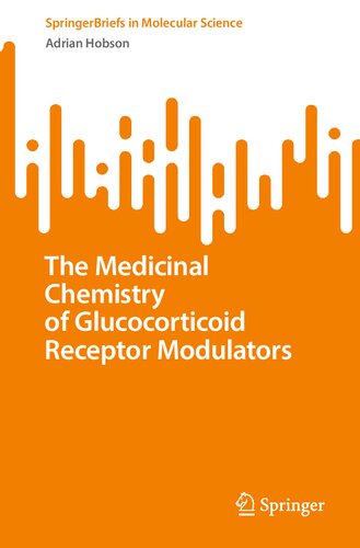 The Medicinal Chemistry Of Glucocorticoid Receptor Modulators Adrian Hobson
