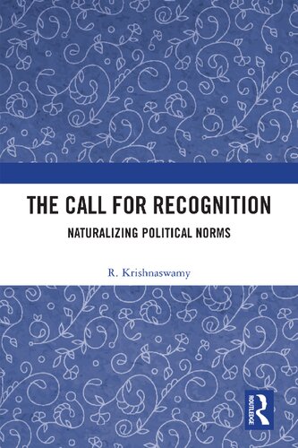 The Call For Recognition Naturalizing Political Norms R Krishnaswamy